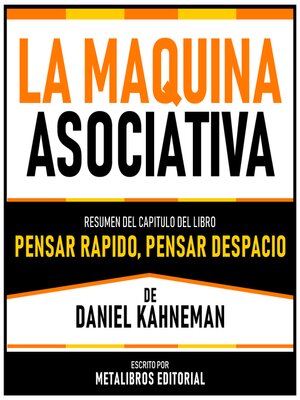 cover image of La Maquina Asociativa--Resumen Del Capitulo Del Libro Pensar Rapido, Pensar Despacio De Daniel Kahneman